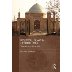 Political Islam in Central Asia: The challenge of Hizb ut-Tahrir