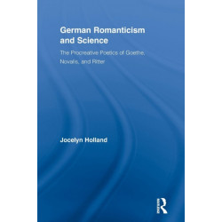 German Romanticism and Science: The Procreative Poetics of Goethe, Novalis, and Ritter