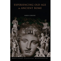 Experiencing Old Age in Ancient Rome