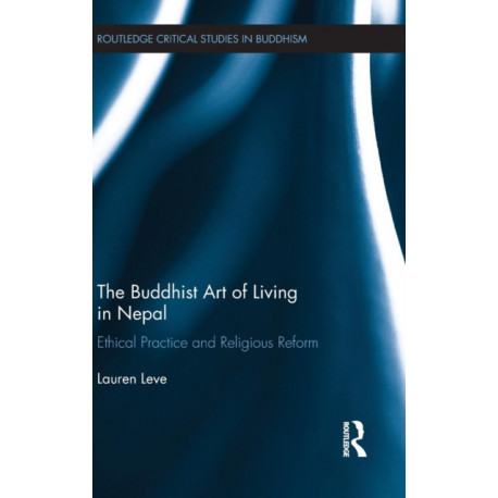 The Buddhist Art of Living in Nepal: Ethical Practice and Religious Reform