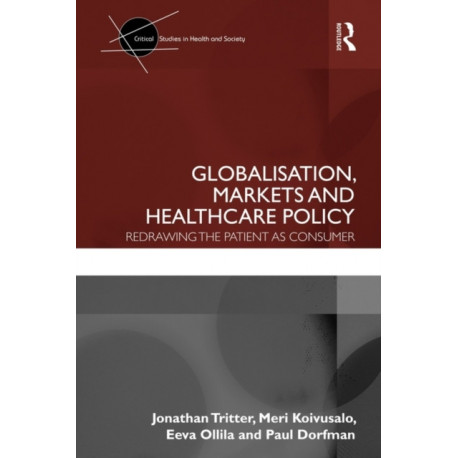 Globalisation, Markets and Healthcare Policy: Redrawing the Patient as Consumer