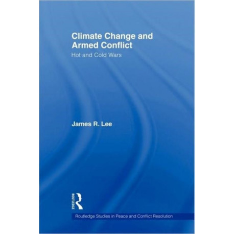 Climate Change and Armed Conflict: Hot and Cold Wars