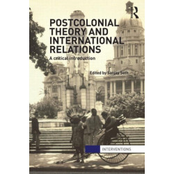 Postcolonial Theory and International Relations: A Critical Introduction
