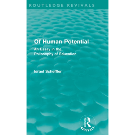 Of Human Potential (Routledge Revivals): An Essay in the Philosophy of Education
