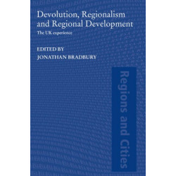 Devolution, Regionalism and Regional Development: The UK Experience