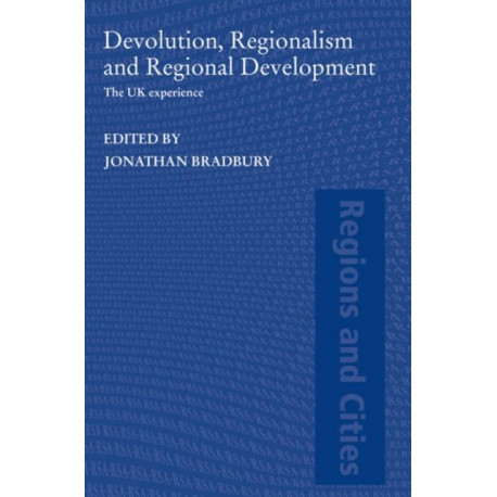 Devolution, Regionalism and Regional Development: The UK Experience