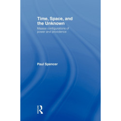 Time, Space and the Unknown: Maasai Configurations of Power and Providence