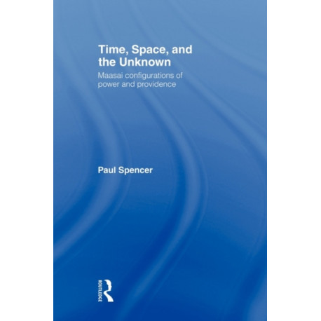Time, Space and the Unknown: Maasai Configurations of Power and Providence