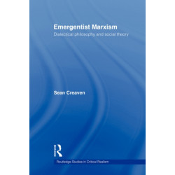 Emergentist Marxism: Dialectical Philosophy and Social Theory