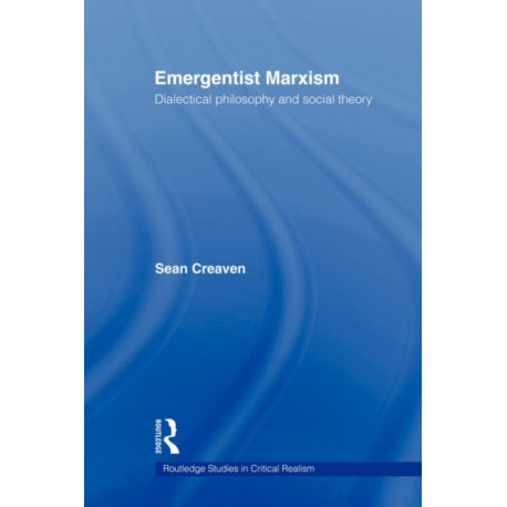 Emergentist Marxism: Dialectical Philosophy and Social Theory