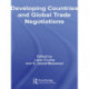 Developing Countries and Global Trade Negotiations