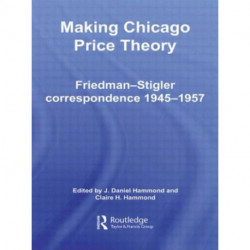 Making Chicago Price Theory: Friedman-Stigler Correspondence 1945-1957