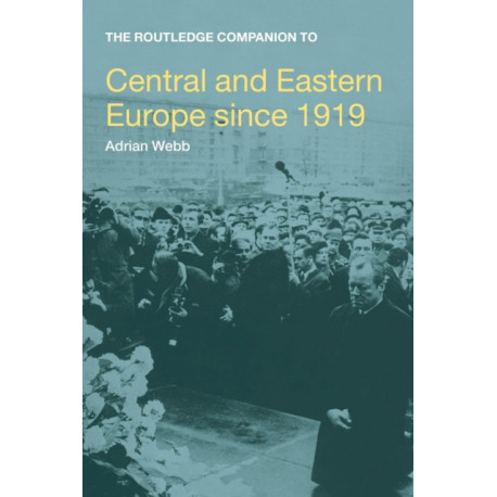 The Routledge Companion to Central and Eastern Europe since 1919