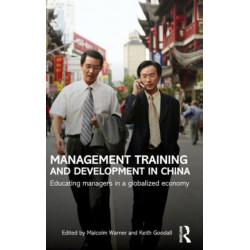 Management Training and Development in China: Educating Managers in a Globalized Economy