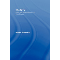 The WTO: Crisis and the Governance of Global Trade