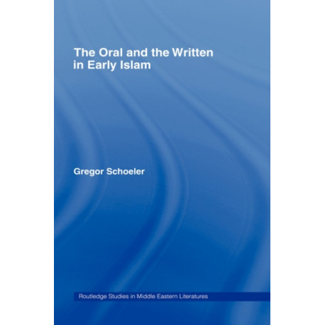 The Oral and the Written in Early Islam