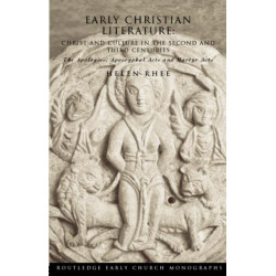 Early Christian Literature: Christ and Culture in the Second and Third Centuries
