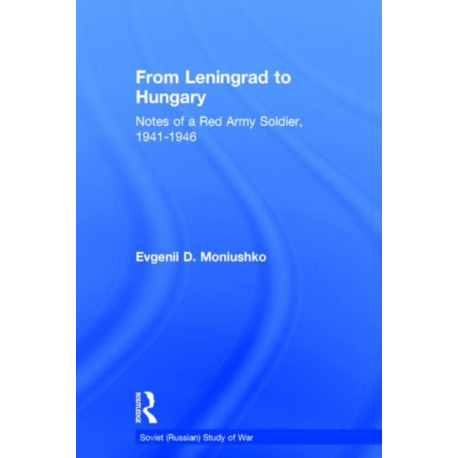 From Leningrad to Hungary: Notes of a Red Army Soldier, 1941-1946
