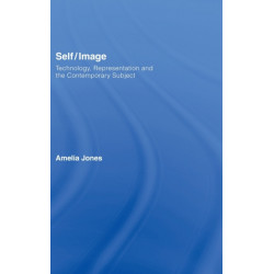 Self/Image: Technology, Representation, and the Contemporary Subject