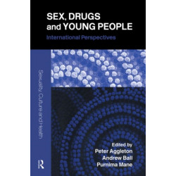Sex, Drugs and Young People: International Perspectives