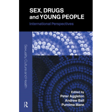 Sex, Drugs and Young People: International Perspectives