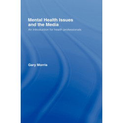Mental Health Issues and the Media: An Introduction for Health Professionals