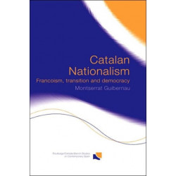 Catalan Nationalism: Francoism, Transition and Democracy