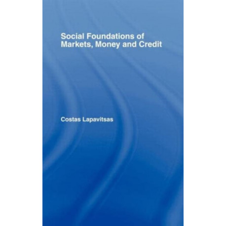 Social Foundations of Markets, Money and Credit