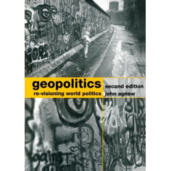 Geopolitics: Re-Visioning World Politics