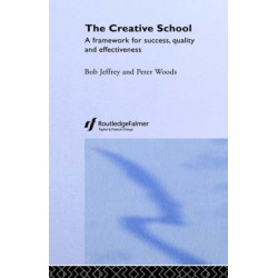 The Creative School: A Framework for Success, Quality and Effectiveness