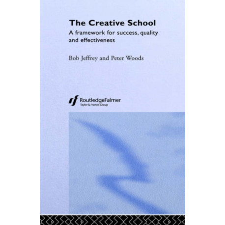 The Creative School: A Framework for Success, Quality and Effectiveness