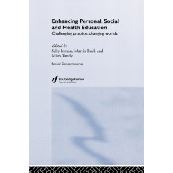 Enhancing Personal, Social and Health Education: Challenging Practice, Changing Worlds