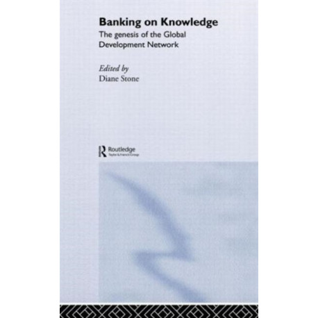 Banking on Knowledge: The Genesis of the Global Development Network