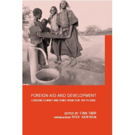 Foreign Aid and Development: Lessons Learnt and Directions For The Future