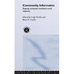 Community Informatics: Shaping Computer-Mediated Social Networks