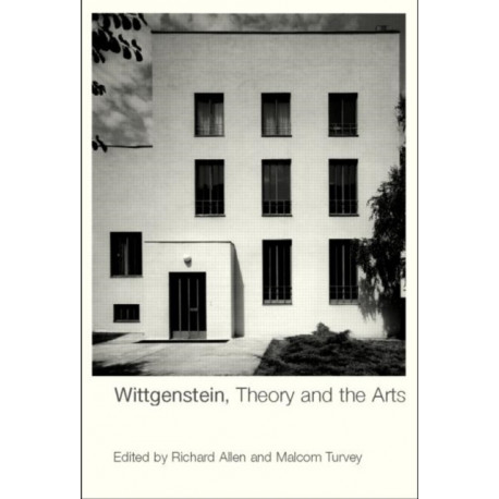 Wittgenstein, Theory and the Arts