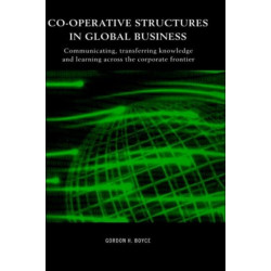 Co-operative Structures in Global Business: Communicating, Transferring Knowledge and Learning across the Corporate Frontier