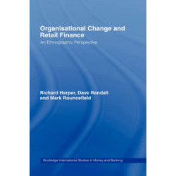 Organisational Change and Retail Finance: An Ethnographic Perspective