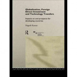 Globalization, Foreign Direct Investment and Technology Transfers: Impacts on and Prospects for Developing Countries