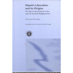 Hayek's Liberalism and Its Origins: His Idea of Spontaneous Order and the Scottish Enlightenment