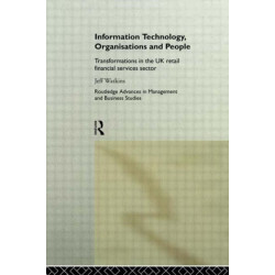 Information Technology, Organizations and People: Transformations in the UK Retail Financial Services