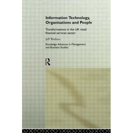 Information Technology, Organizations and People: Transformations in the UK Retail Financial Services