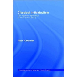 Classical Individualism: The Supreme Importance of Each Human Being