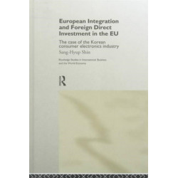 European Integration and Foreign Direct Investment in the EU: The Case of the Korean Consumer Electronics Industry