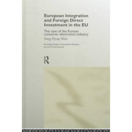 European Integration and Foreign Direct Investment in the EU: The Case of the Korean Consumer Electronics Industry