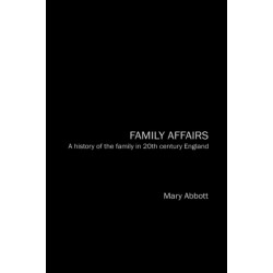 Family Affairs: A History of the Family in Twentieth-Century England