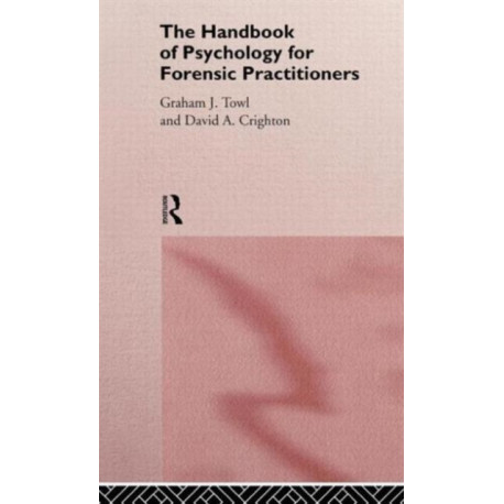 The Handbook of Psychology for Forensic Practitioners