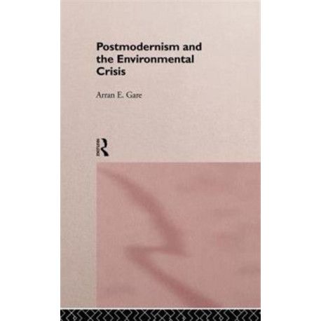 Postmodernism and the Environmental Crisis