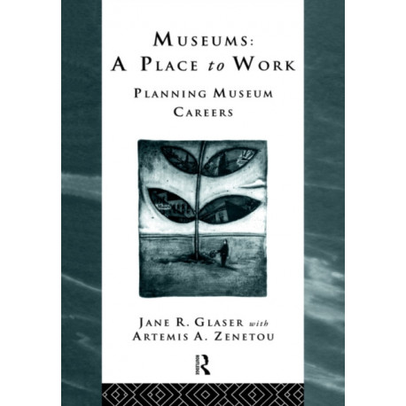 Museums: A Place to Work: Planning Museum Careers