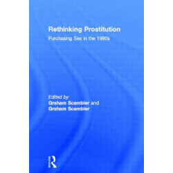 Rethinking Prostitution: Purchasing Sex in the 1990s